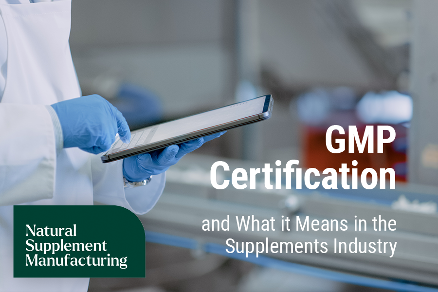 GMP certification and what it means for the supplement industry