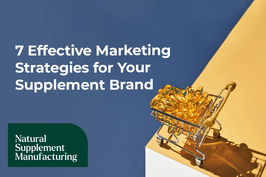 7 effective marketing strategies for your supplement brand